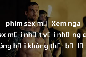 phim sex mỹ Xem ngay phim sex mới nhất với những cảnh nóng hổi không thể bỏ lỡ! Cơ hội tận hưởng những khoảnh khắc đầy kích thích ngay hôm nay!