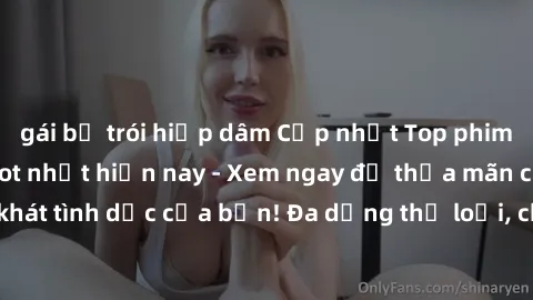 gái bị trói hiếp dâm Cập nhật Top phim sex ngoại quốc hot nhất hiện nay - Xem ngay để thỏa mãn cơn khát tình dục của bạn! Đa dạng thể loại, chất lượng HD, độ nét cao.
