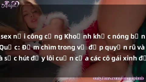 sex nơi công cộng Khoảnh khắc nóng bỏng với sex gái Hàn Quốc: Đắm chìm trong vẻ đẹp quyến rũ và sức hút đầy lôi cuốn của các cô gái xinh đẹp từ xứ sở kim chi!