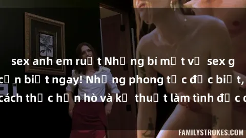 sex anh em ruột Những bí mật về sex gái Nhật Bản bạn cần biết ngay! Những phong tục đặc biệt, cách thức hẹn hò và kỹ thuật làm tình độc đáo của người Nhật.