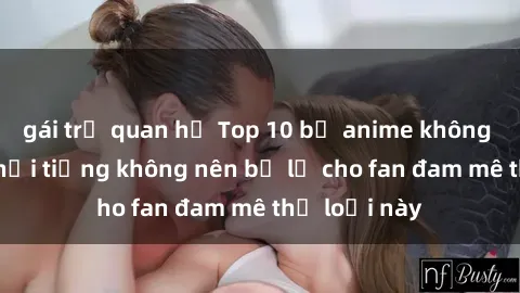 gái trẻ quan hệ Top 10 bộ anime không che về sex nổi tiếng không nên bỏ lỡ cho fan đam mê thể loại này