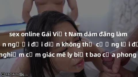 sex online Gái Việt Nam dâm đãng làm tình say đắm, khiến người đối diện không thể cưỡng lại được. Hãy trải nghiệm cảm giác mê ly biết bao của phong cách yêu đương đậm chất dân tộc!