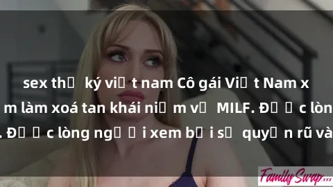 sex thư ký việt nam Cô gái Việt Nam xinh đẹp và gợi cảm làm xoá tan khái niệm về MILF. Được lòng người xem bởi sự quyến rũ và dễ thương.
