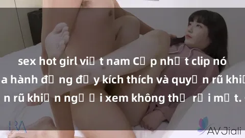 sex hot girl việt nam Cập nhật clip nóng BDSM: Những pha hành động đầy kích thích và quyến rũ khiến người xem không thể rời mắt. Đừng bỏ lỡ!