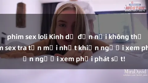 phim sex loli Kinh dị đến nỗi không thể tin nổi: Phim sex tra tấn mới nhất khiến người xem phải phát sốt!