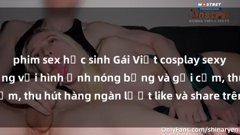 phim sex học sinh Gái Việt cosplay sexy khiến fan phát cuồng với hình ảnh nóng bỏng và gợi cảm, thu hút hàng ngàn lượt like và share trên mạng xã hội.