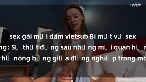 sex gái mại dâm vietsub Bí mật về sex nhân viên văn phòng: Sự thật đằng sau những mối quan hệ nóng bỏng giữa đồng nghiệp trong môi trường làm việc.