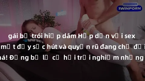 gái bị trói hiếp dâm Hấp dẫn với sex Mỹ đen: Những bí mật đầy sức hút và quyến rũ đang chờ đợi bạn khám phá! Đừng bỏ lỡ cơ hội trải nghiệm những khoảnh khắc mãnh liệt và đam mê!