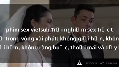phim sex vietsub Trải nghiệm sex trực tuyến tuyệt vời chỉ trong vòng vài phút: không giới hạn, không ràng buộc, thoải mái và đầy kích thích!