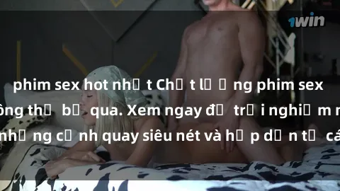 phim sex hot nhất Chất lượng phim sex jav hd đỉnh cao không thể bỏ qua. Xem ngay để trải nghiệm những cảnh quay siêu nét và hấp dẫn từ các diễn viên nổi tiếng.
