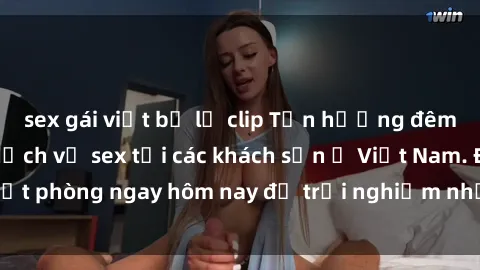 sex gái việt bị lộ clip Tận hưởng đêm thăng hoa cùng dịch vụ sex tại các khách sạn ở Việt Nam. Đặt phòng ngay hôm nay để trải nghiệm những khoái cảm độc đáo.