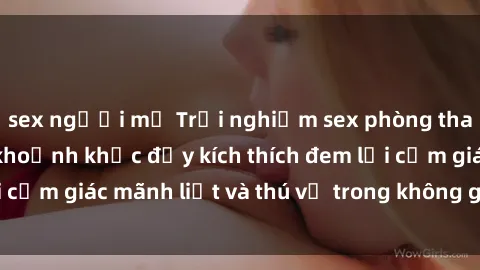 sex người mỹ Trải nghiệm sex phòng thay đồ: Khi những khoảnh khắc đầy kích thích đem lại cảm giác mãnh liệt và thú vị trong không gian hẹp hòi.