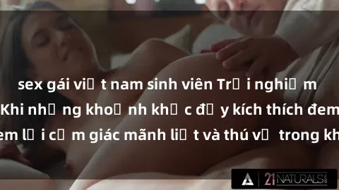 sex gái việt nam sinh viên Trải nghiệm sex phòng thay đồ: Khi những khoảnh khắc đầy kích thích đem lại cảm giác mãnh liệt và thú vị trong không gian hẹp hòi.