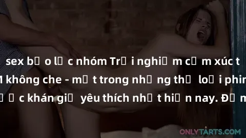 sex bạo lực nhóm Trải nghiệm cảm xúc thăng hoa với jav SM không che - một trong những thể loại phim người lớn được khán giả yêu thích nhất hiện nay. Đảm bảo đem lại sự hấp dẫn, kích thích tối đa cho n