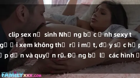 clip sex nữ sinh Những bức ảnh sexy tá gợi cảm khiến người xem không thể rời mắt, đầy sức hấp dẫn và quyến rũ. Đừng bỏ lỡ các hình ảnh nóng bỏng này!