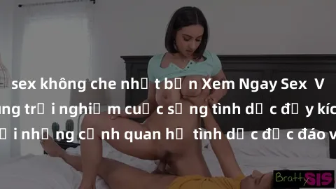 sex không che nhật bản Xem Ngay Sex Vietsub Full HD - Cùng trải nghiệm cuộc sống tình dục đầy kích thích với những cảnh quan hệ tình dục độc đáo và mãnh liệt trong bộ phim này!