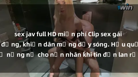 sex jav full HD miễn phí Clip sex gái Việt bị lộ gây chấn động, khiến dân mạng dậy sóng. Hậu quả nặng nề cho nạn nhân khi tin đồn lan rộng trên mạng xã hội.