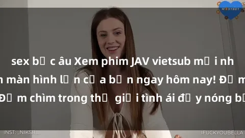 sex bắc âu Xem phim JAV vietsub mới nhất và hấp dẫn trên màn hình lớn của bạn ngay hôm nay! Đắm chìm trong thế giới tình ái đầy nóng bỏng và kích thích.