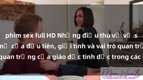 phim sex full HD Những điều thú vị về sex ở Bắc Âu: Sự mở cửa đầu tiên, giới tính và vai trò quan trọng của giáo dục tình dục trong các quốc gia này.