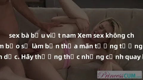 sex bà bầu việt nam Xem sex không che HD miễn phí đảm bảo sẽ làm bạn thỏa mãn tưởng tượng và nhu cầu tình dục. Hãy thưởng thức những cảnh quay hấp dẫn và mãnh liệt ngay bây giờ!
